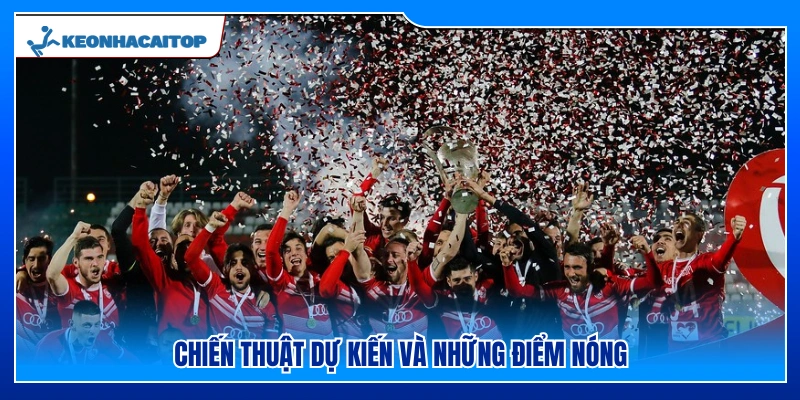 Phân tích lối chơi cùng các điểm nóng trên sân