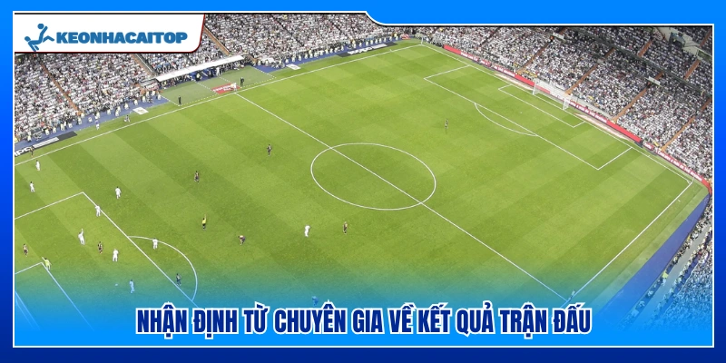 Dự đoán cục diện và kết quả chung cuộc từ chuyên gia