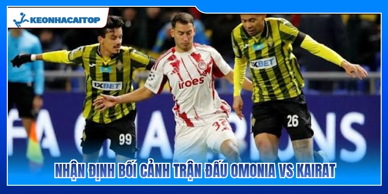 Phân tích tình hình và cục diện trận đấu giữa Omonia vs Kairat