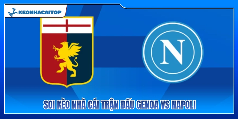 Nhận định kèo cược trận đấu Genoa vs Napoli