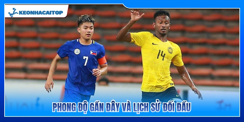 Thống kê phong độ gần nhất cùng lịch sử chạm trán