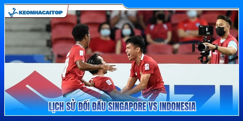 Thống kê lịch sử chạm trán giữa Singapore vs Indonesia
